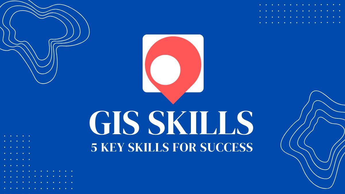 GIS 的 5 项关键技能：新专业人士指南-城市幻象社区